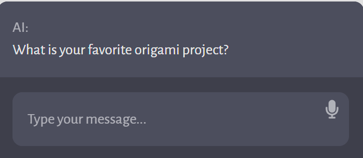 A screenshot of a chat interface where an AI companion prompts a conversation about origami with the question, "What is your favorite origami project?" This image is ideal for promoting Montessori workshops focusing on art and craft exploration for families, educators, and teachers with the assistance of an AI chatbot.